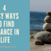 4 Easy Ways to Find Balance in Life